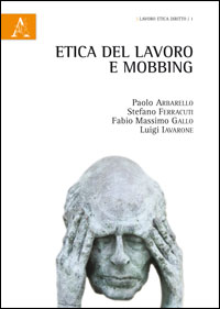 Etica del lavoro e mobbing - Aracne Editrice
